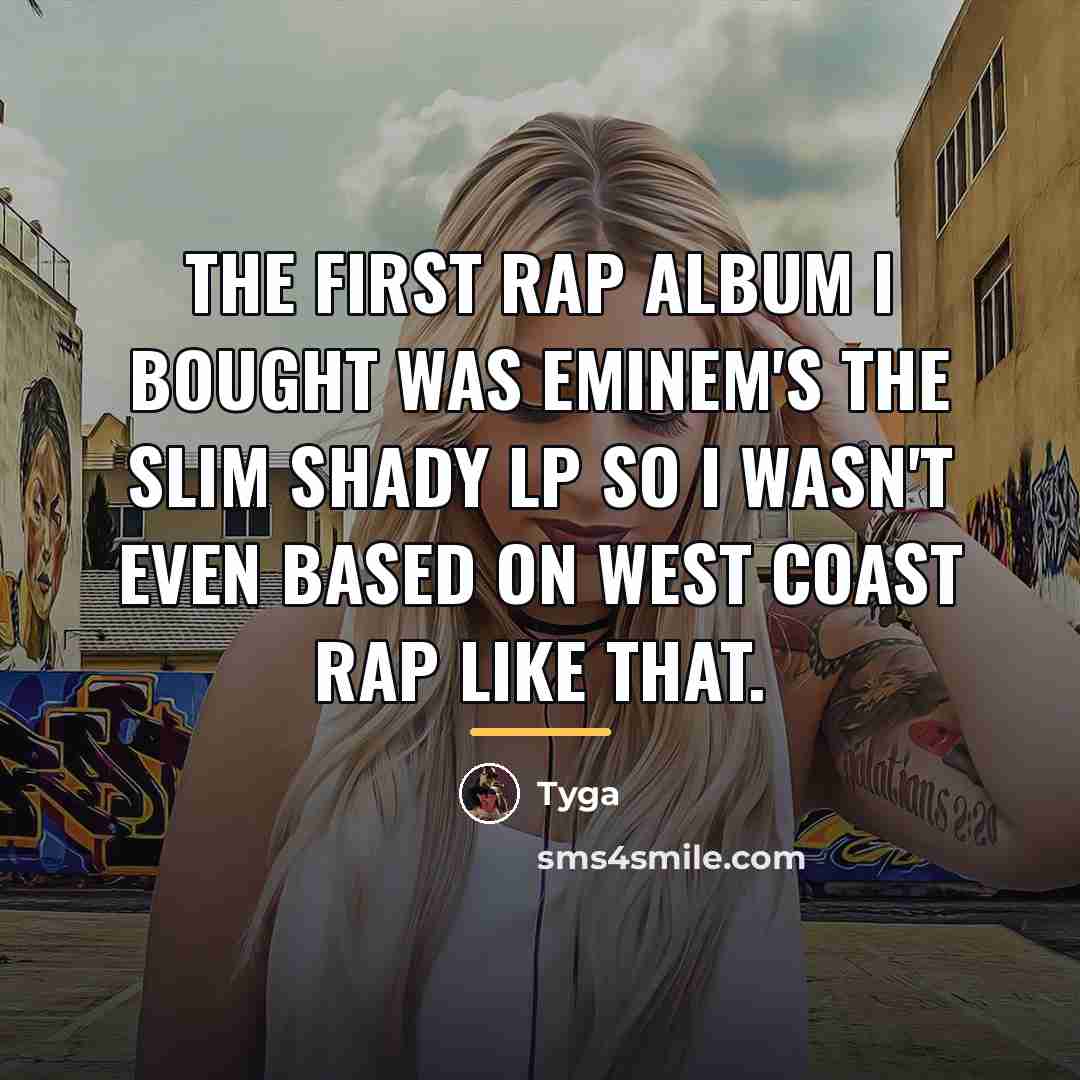 “The first rap album I bought was Eminem's The Slim…” quote by Tyga