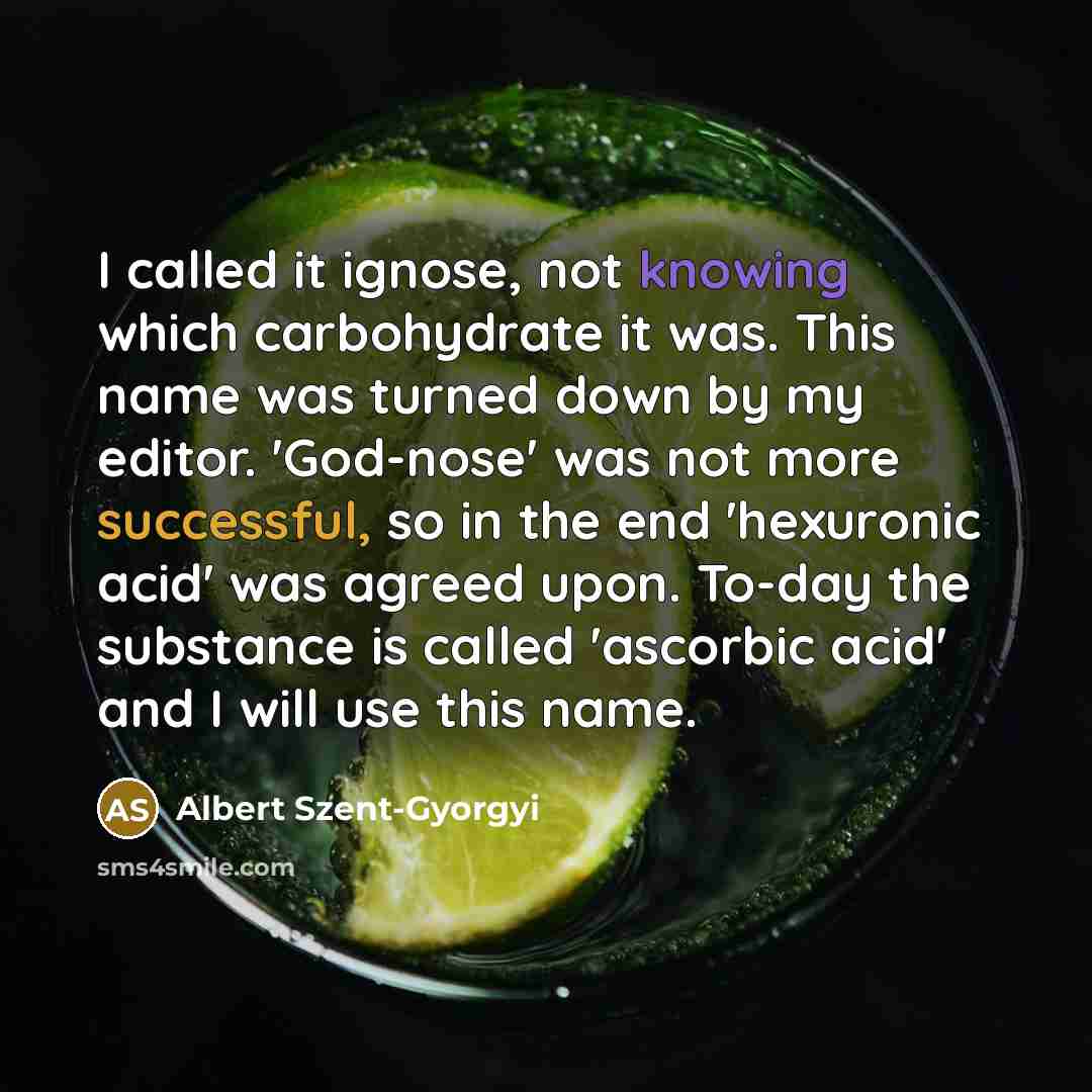 “I called it ignose, not knowing which carbohydrate it was.…” quote by Albert Szent-Gyorgyi