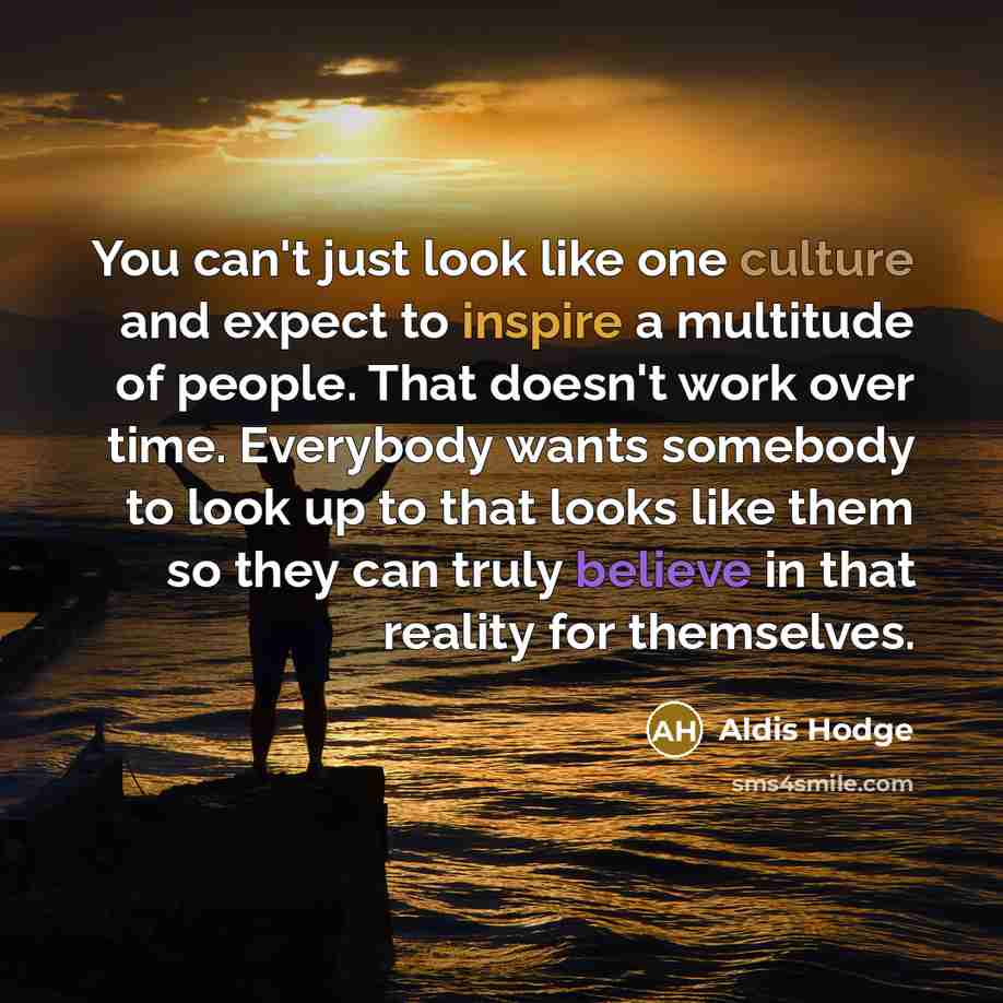 “You can't just look like one culture and expect to…” quote by Aldis Hodge