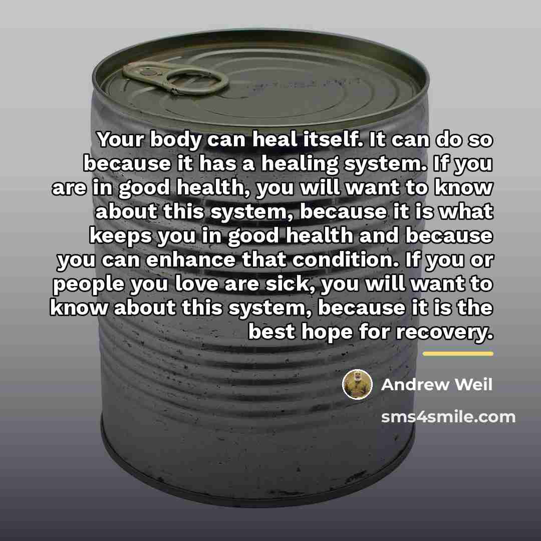 “Your body can heal itself. It can do so because…” quote by Andrew Weil