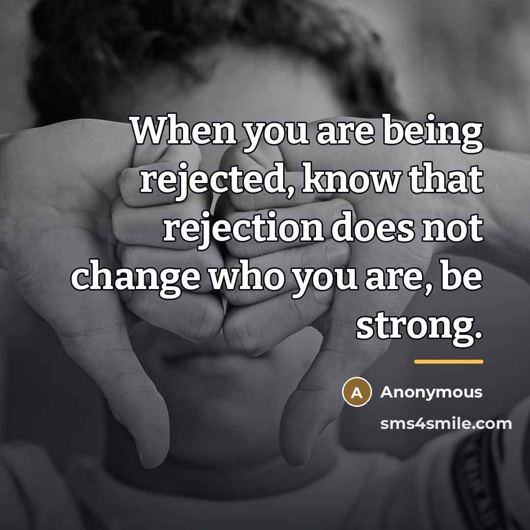 “When you are being rejected, know that rejection does not…” quote by Anonymous