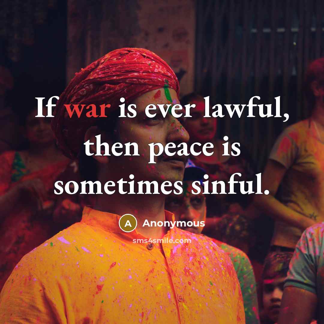 “If war is ever lawful, then peace is sometimes sinful.…” quote by Anonymous