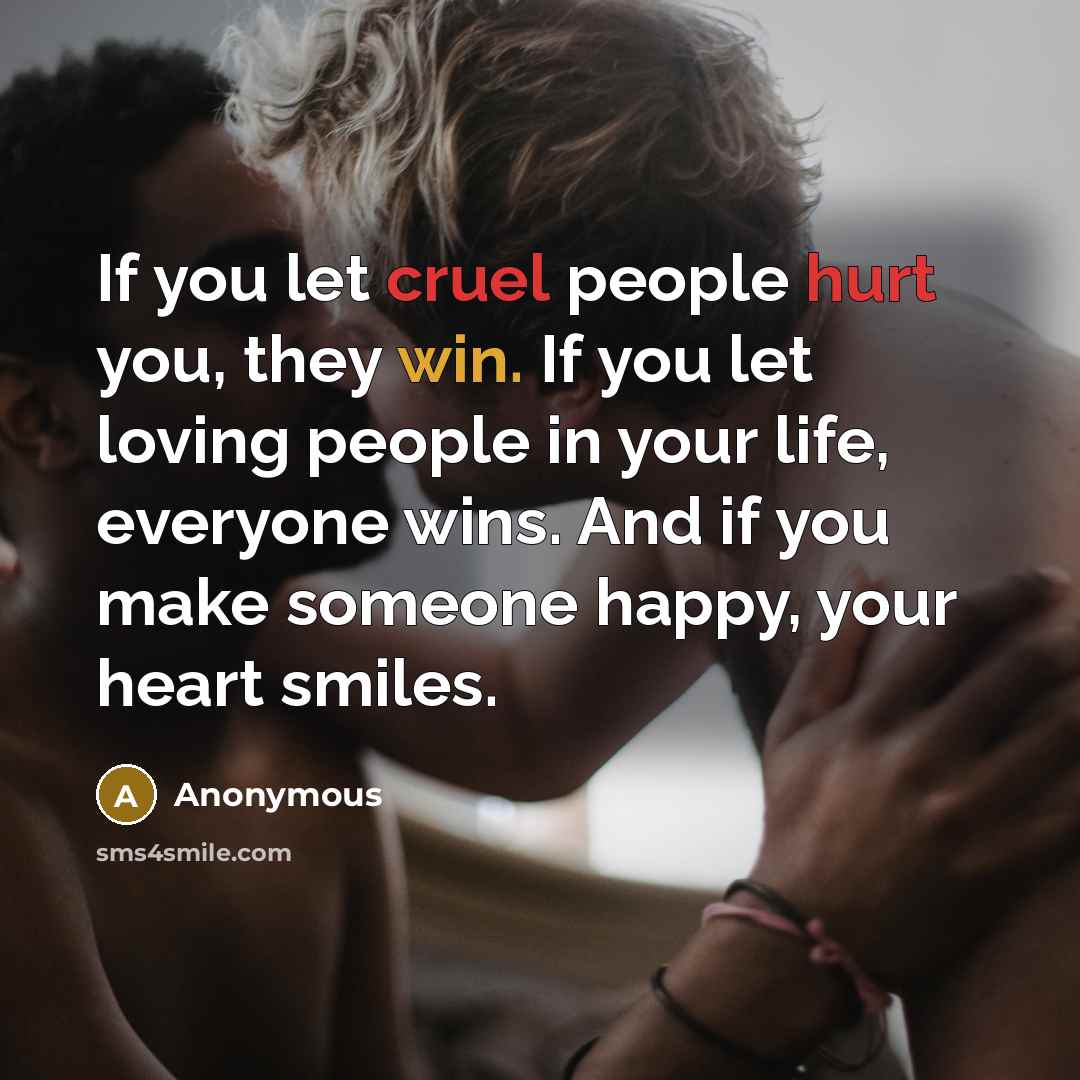 “If you let cruel people hurt you, they win. If…” quote by Anonymous
