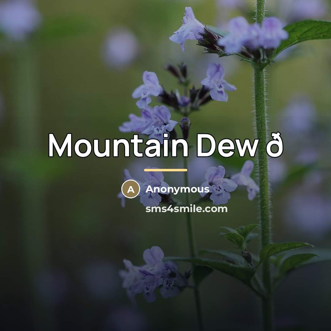 “Mountain Dew ð…” quote by Anonymous