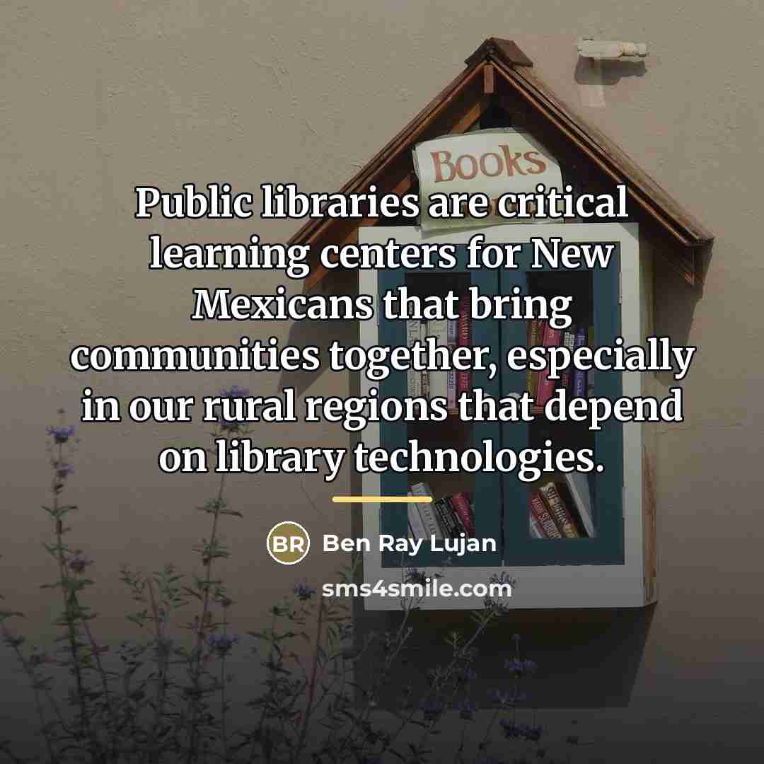 “Public libraries are critical learning centers for New Mexicans that…” quote by Ben Ray Lujan