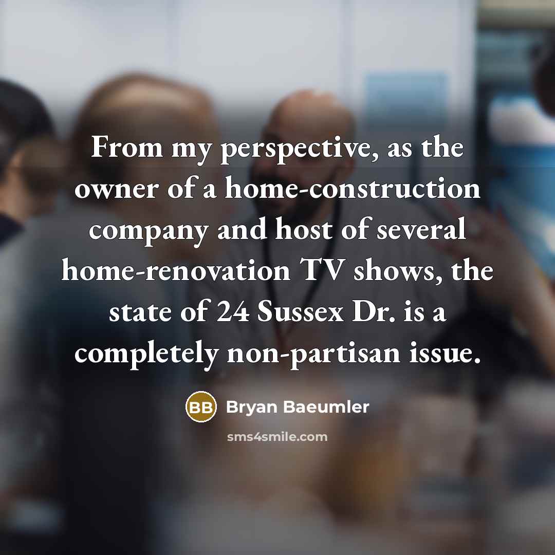 “From my perspective, as the owner of a home-construction company…” quote by Bryan Baeumler