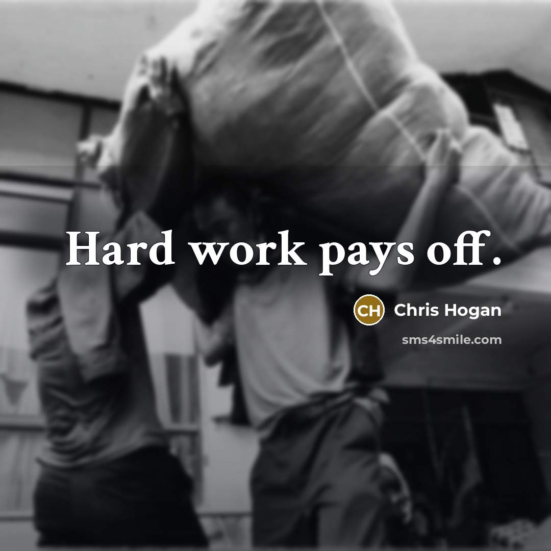 “Hard work pays off.…” quote by Chris Hogan