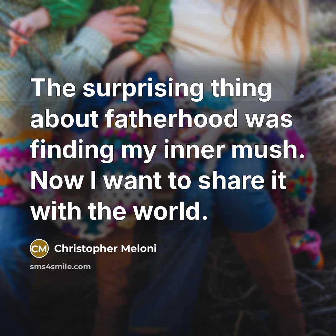 “The surprising thing about fatherhood was finding my inner mush.…” quote by Christopher Meloni