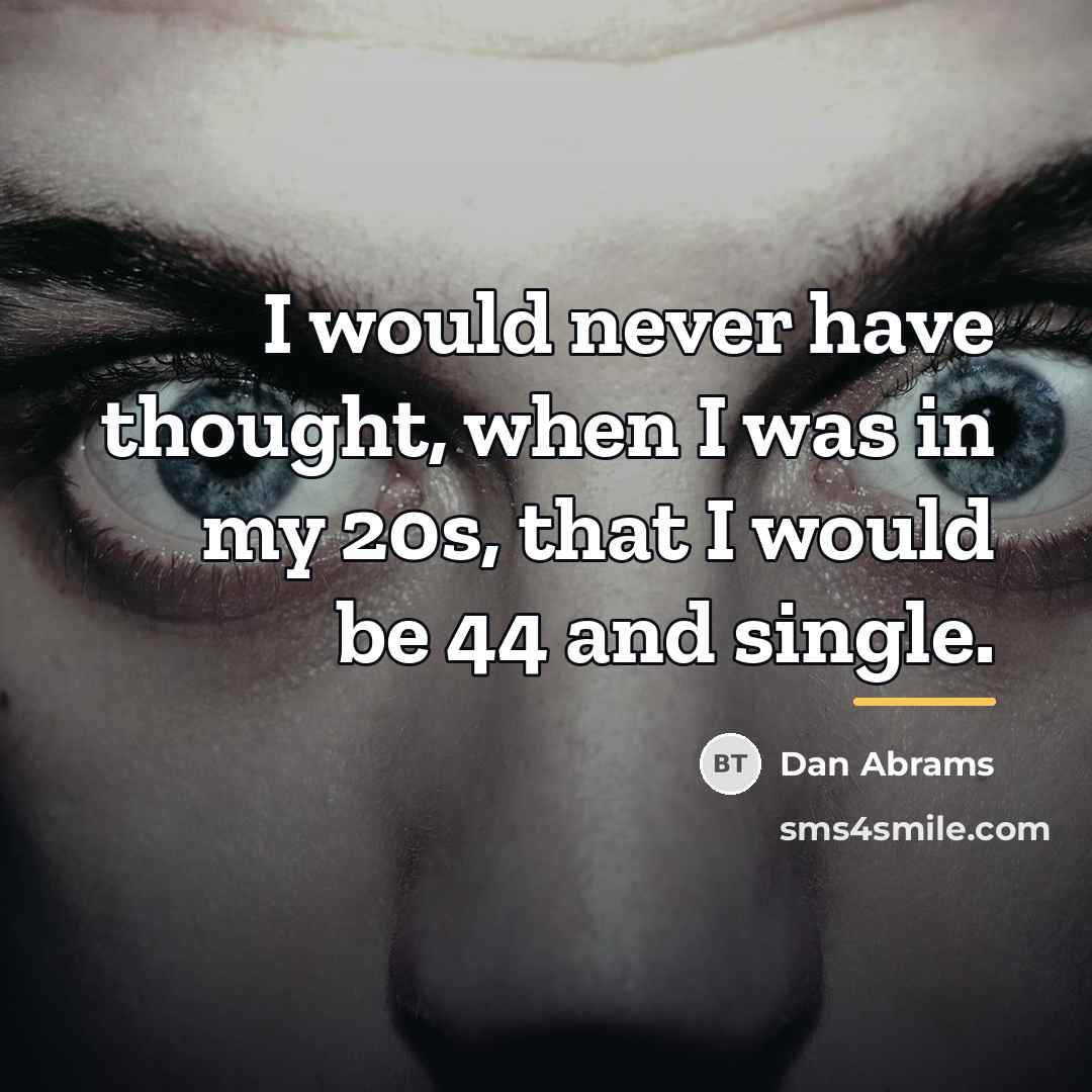 “I would never have thought, when I was in my…” quote by Dan Abrams