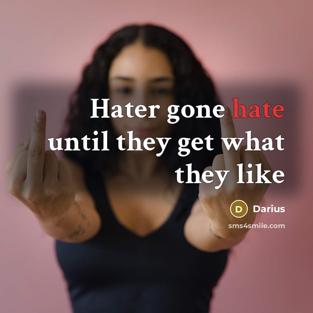 “Hater gone hate until they get what they like” quote by Darius