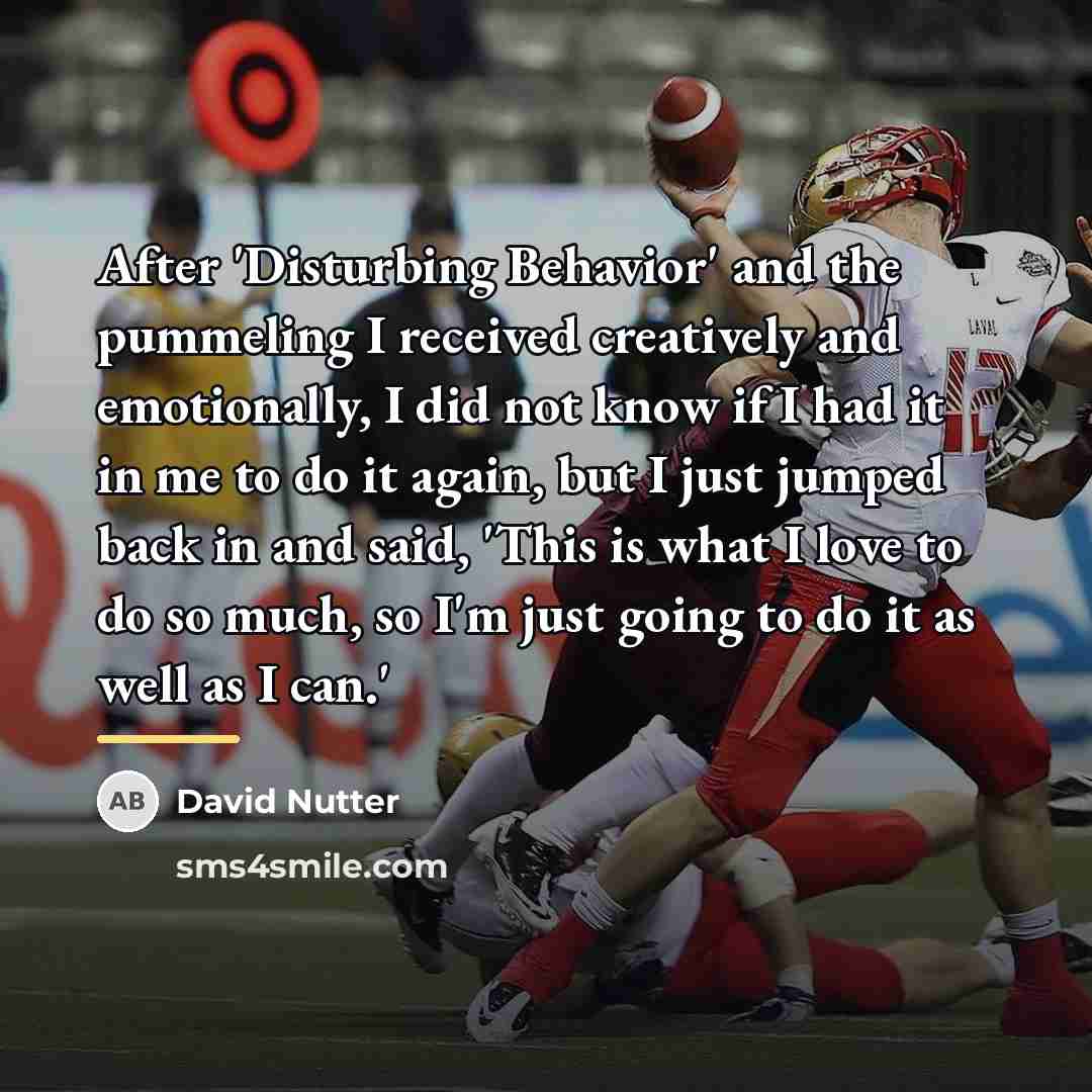 “After 'Disturbing Behavior' and the pummeling I received creatively and…” quote by David Nutter