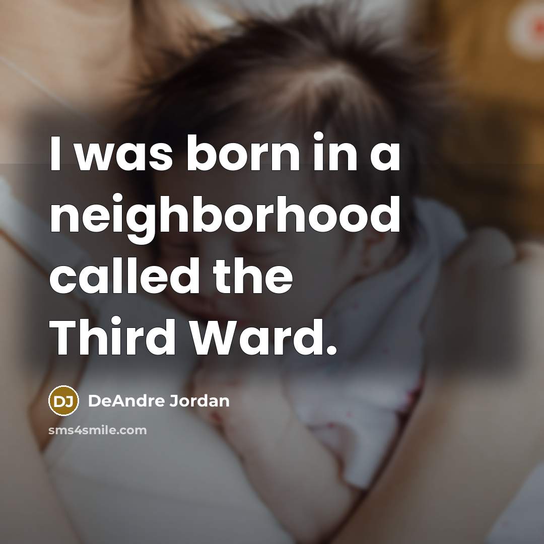 “I was born in a neighborhood called the Third Ward.…” quote by DeAndre Jordan