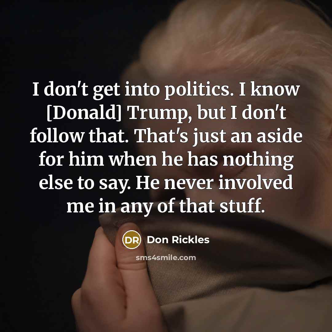 “I don't get into politics. I know [Donald] Trump, but…” quote by Don Rickles