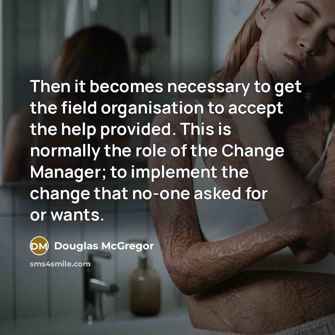 “Then it becomes necessary to get the field organisation to…” quote by Douglas McGregor