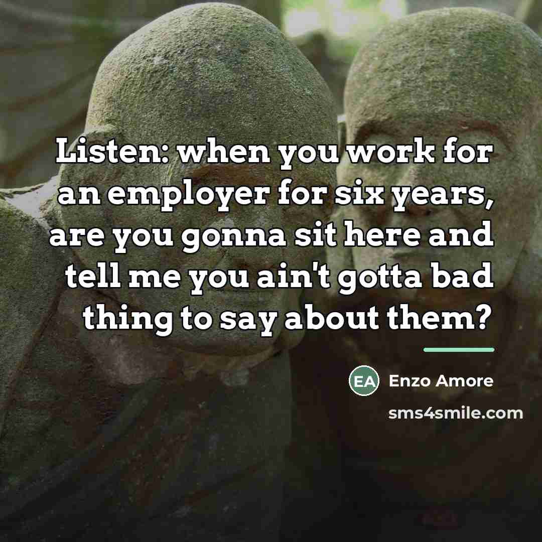 “Listen: when you work for an employer for six years,…” quote by Enzo Amore