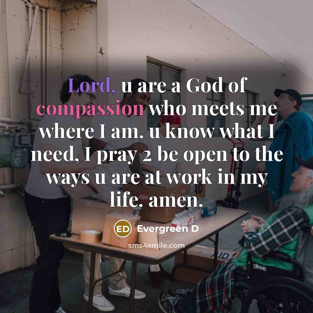 “Lord, u are a God of compassion who meets me…” quote by Evergreen D