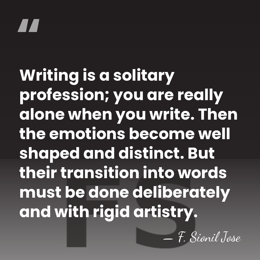 Writing is a solitary profession; you are really alone when you write.&hellip; - F. Sionil Jose