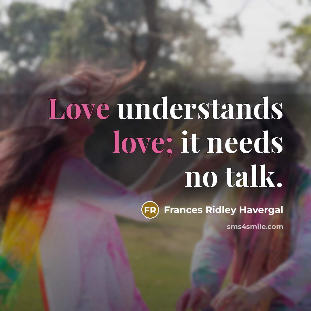 “Love understands love; it needs no talk.…” quote by Frances Ridley Havergal