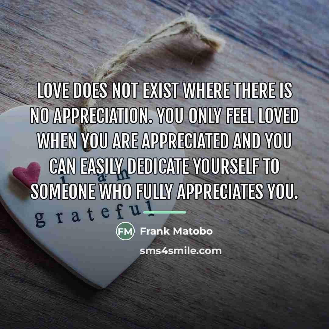 “Love does not exist where there is no appreciation. You…” quote by Frank Matobo