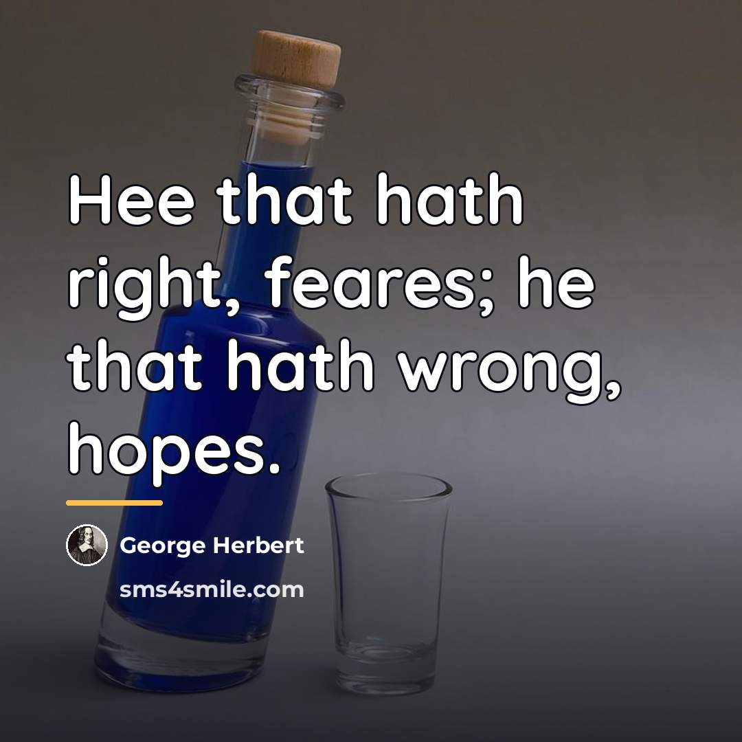 “Hee that hath right, feares; he that hath wrong, hopes.…” quote by George Herbert