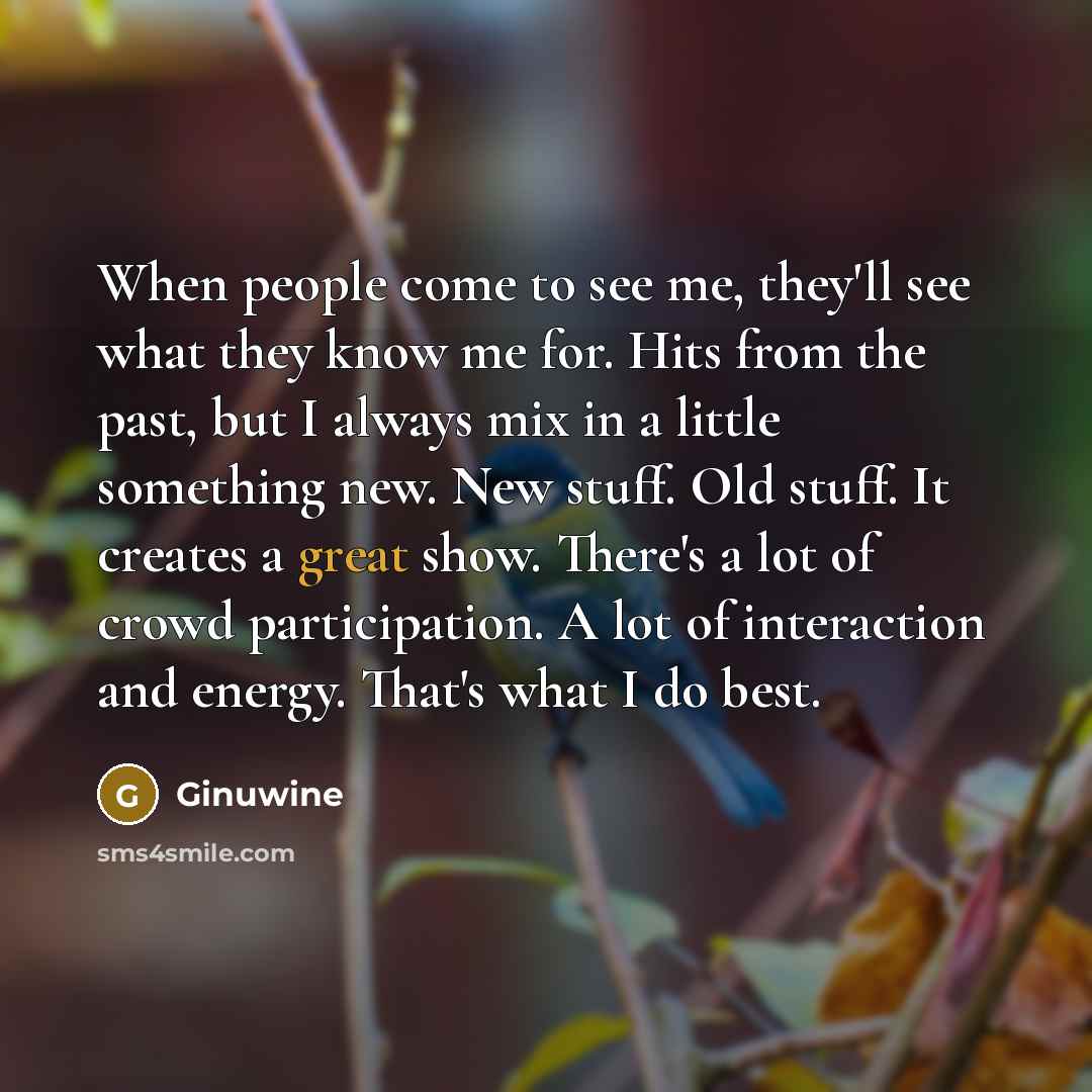“When people come to see me, they'll see what they…” quote by Ginuwine