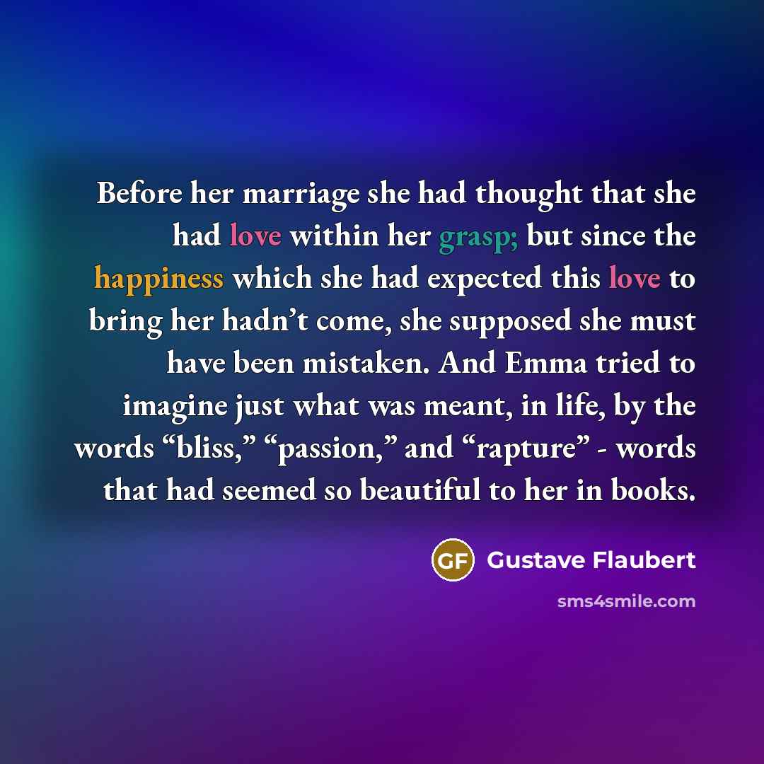 “Before her marriage she had thought that she had love…” quote by Gustave Flaubert