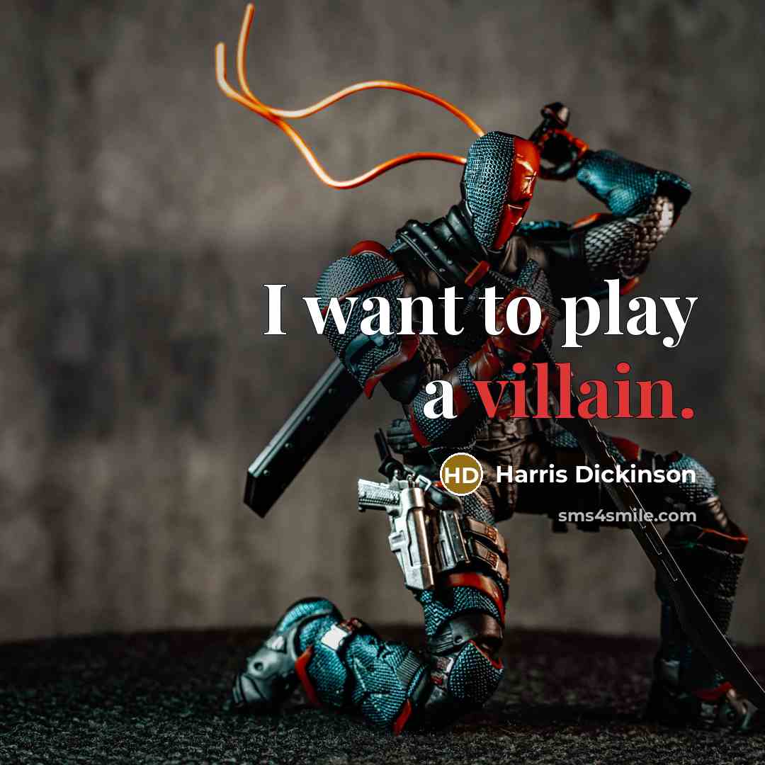“I want to play a villain.…” quote by Harris Dickinson