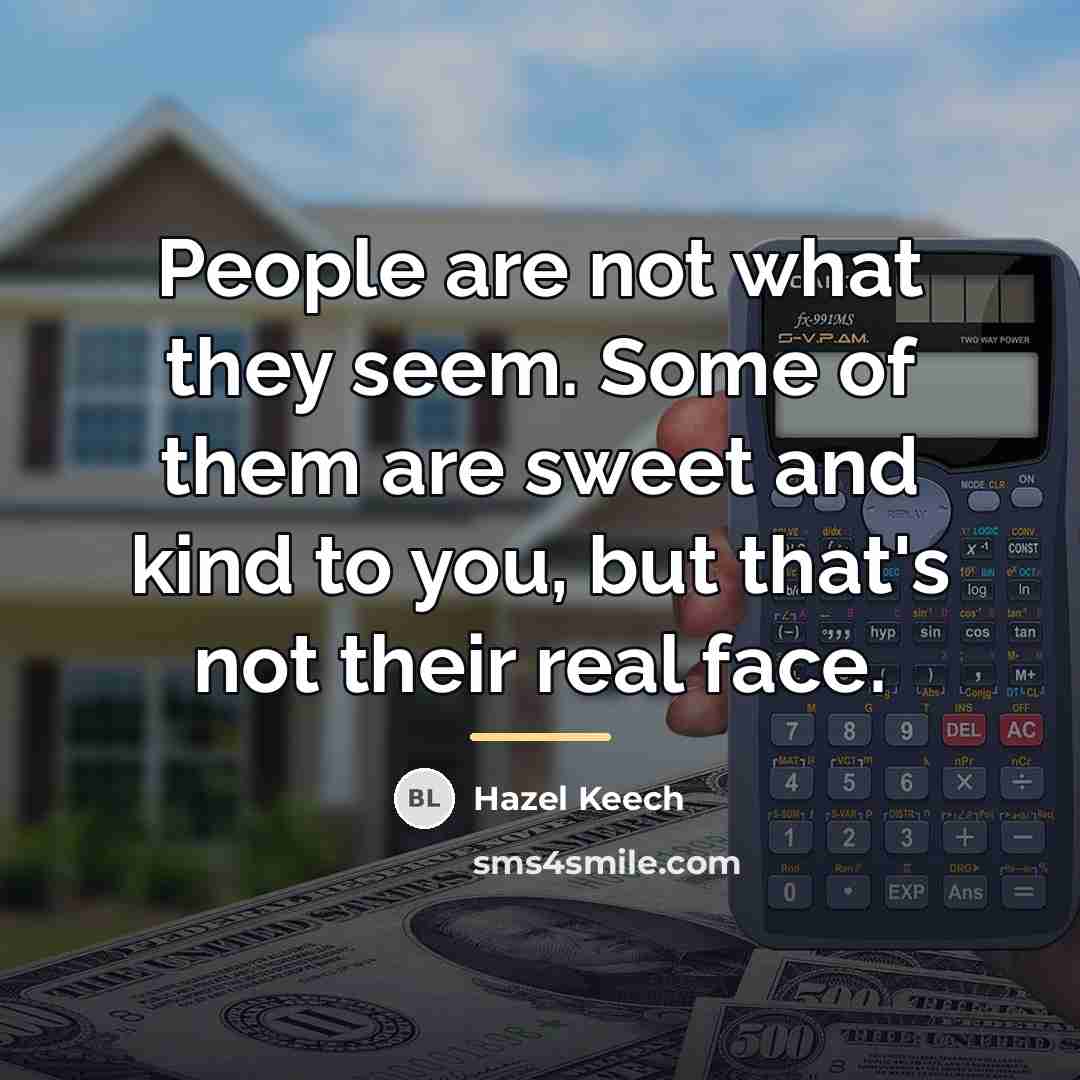 “People are not what they seem. Some of them are…” quote by Hazel Keech