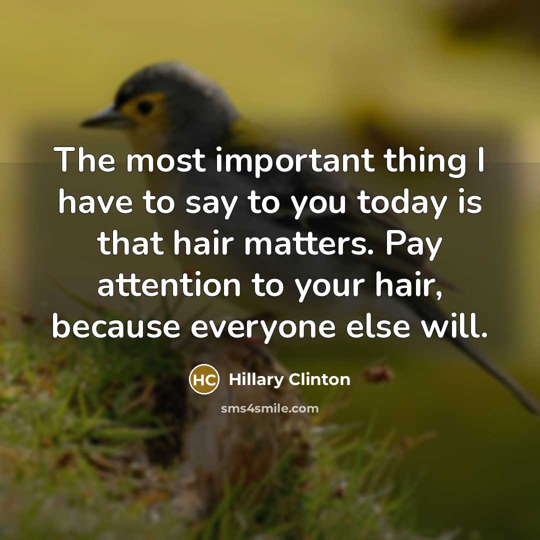 “The most important thing I have to say to you…” quote by Hillary Clinton