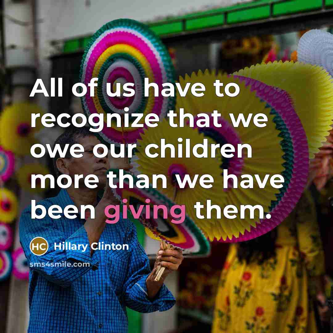“All of us have to recognize that we owe our…” quote by Hillary Clinton