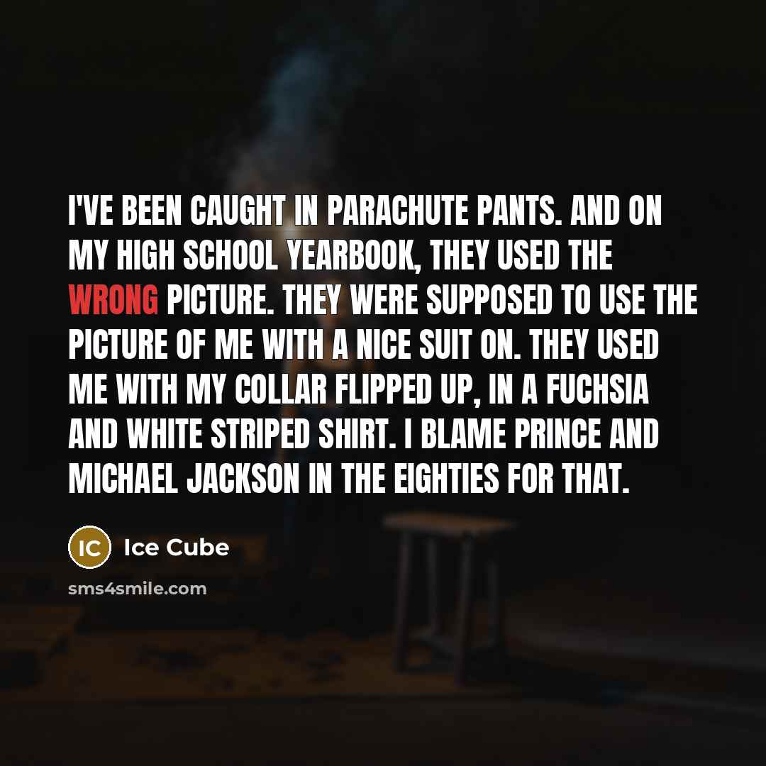 “I've been caught in parachute pants. And on my high…” quote by Ice Cube