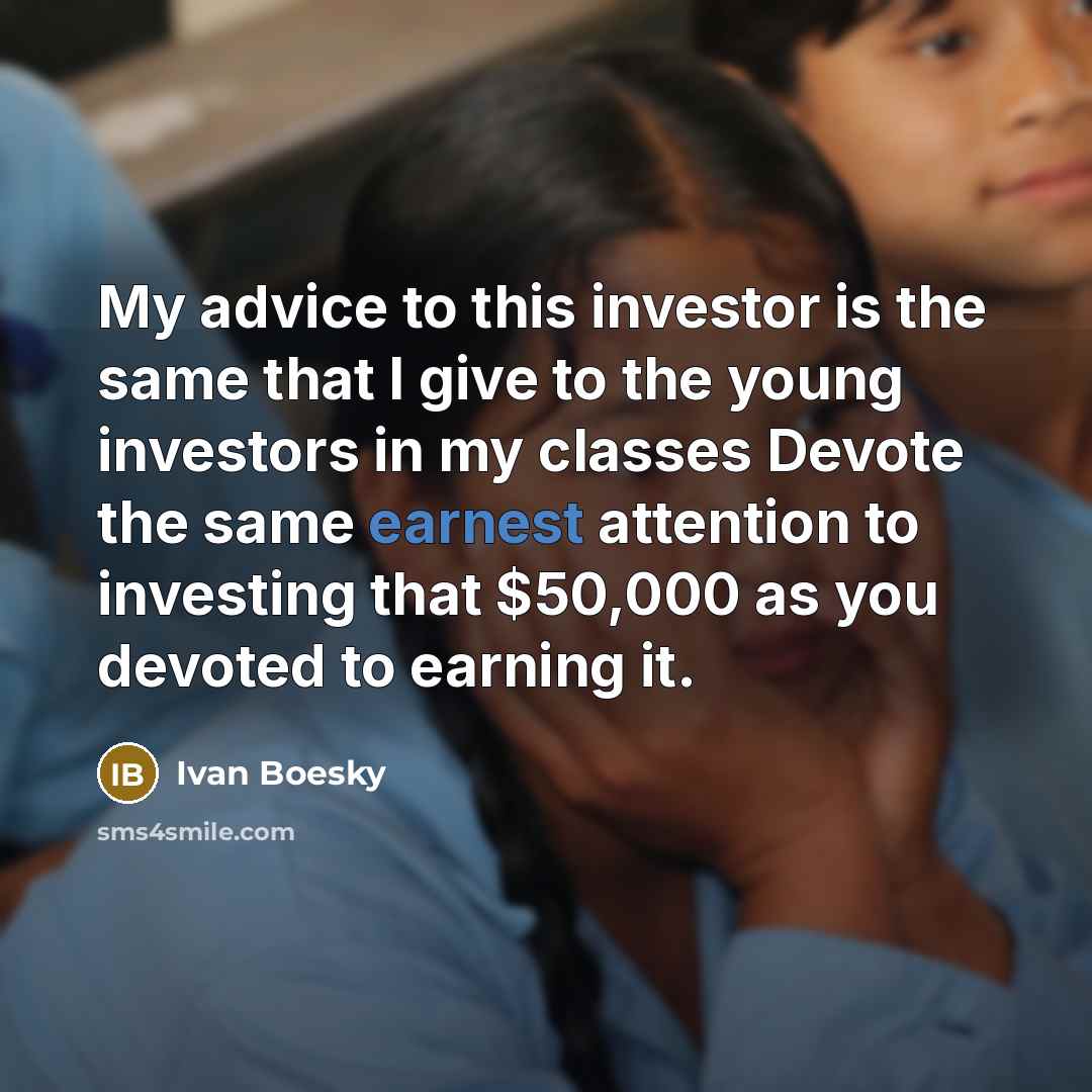 “My advice to this investor is the same that I…” quote by Ivan Boesky