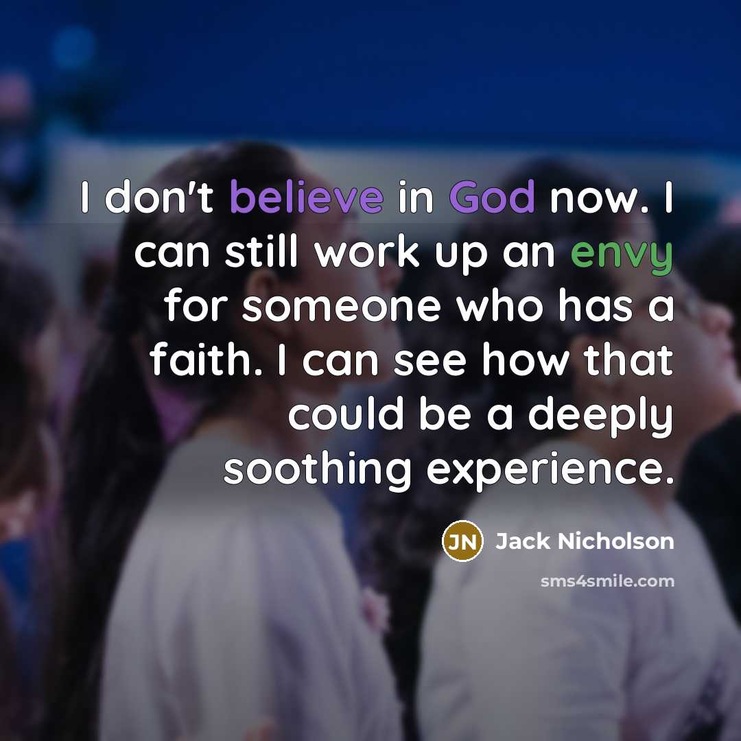 “I don't believe in God now. I can still work…” quote by Jack Nicholson