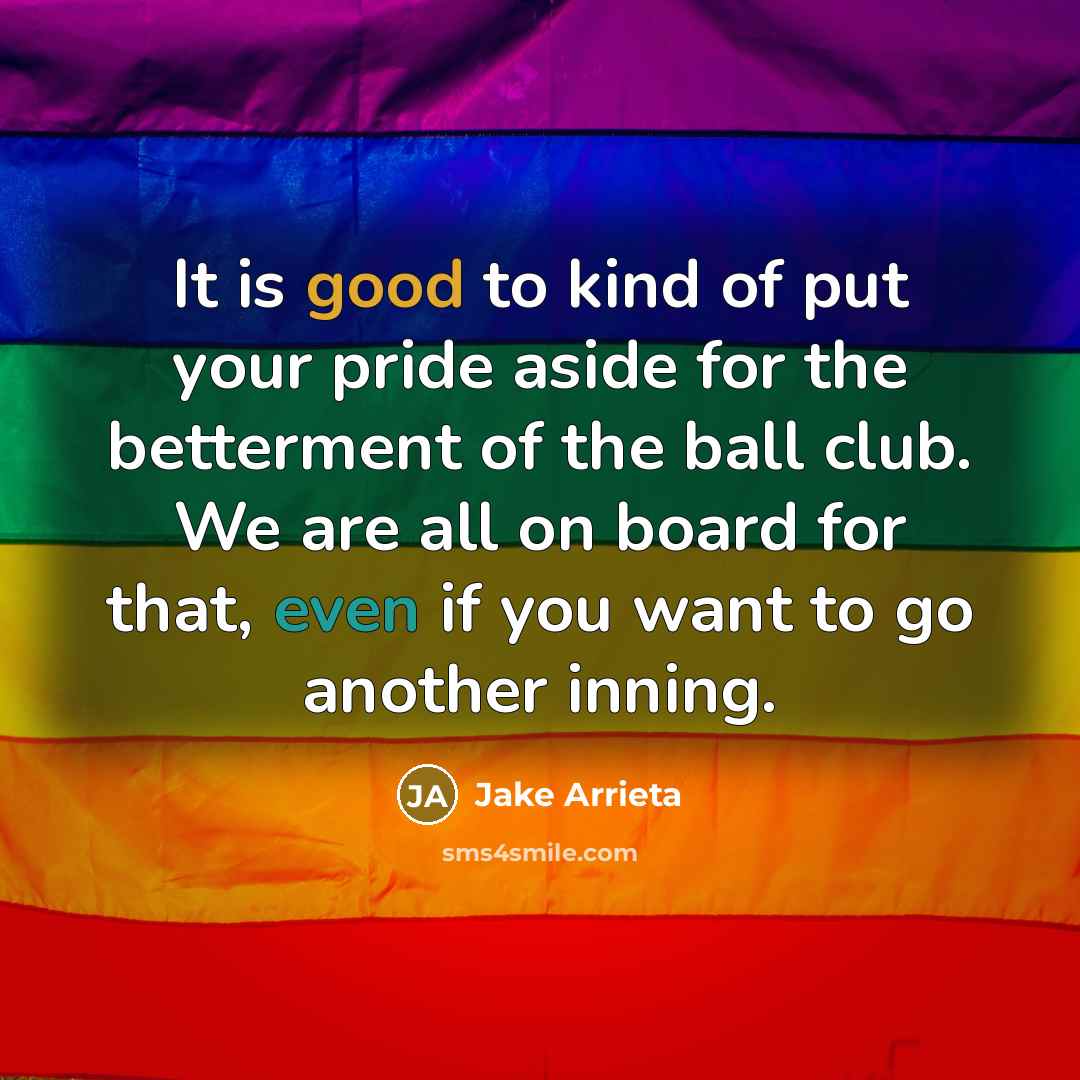“It is good to kind of put your pride aside…” quote by Jake Arrieta