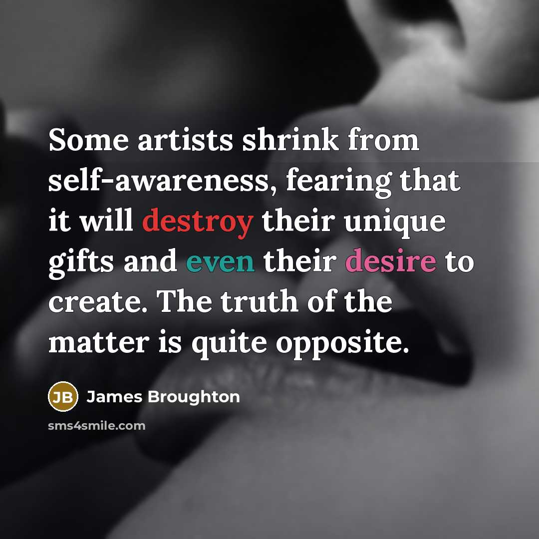 “Some artists shrink from self-awareness, fearing that it will destroy…” quote by James Broughton