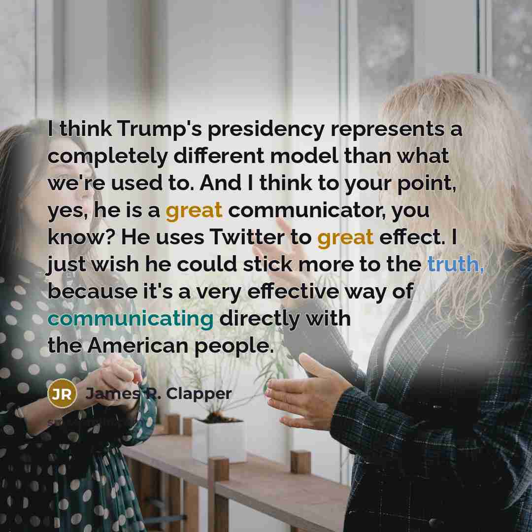 “I think Trump's presidency represents a completely different model than…” quote by James R. Clapper