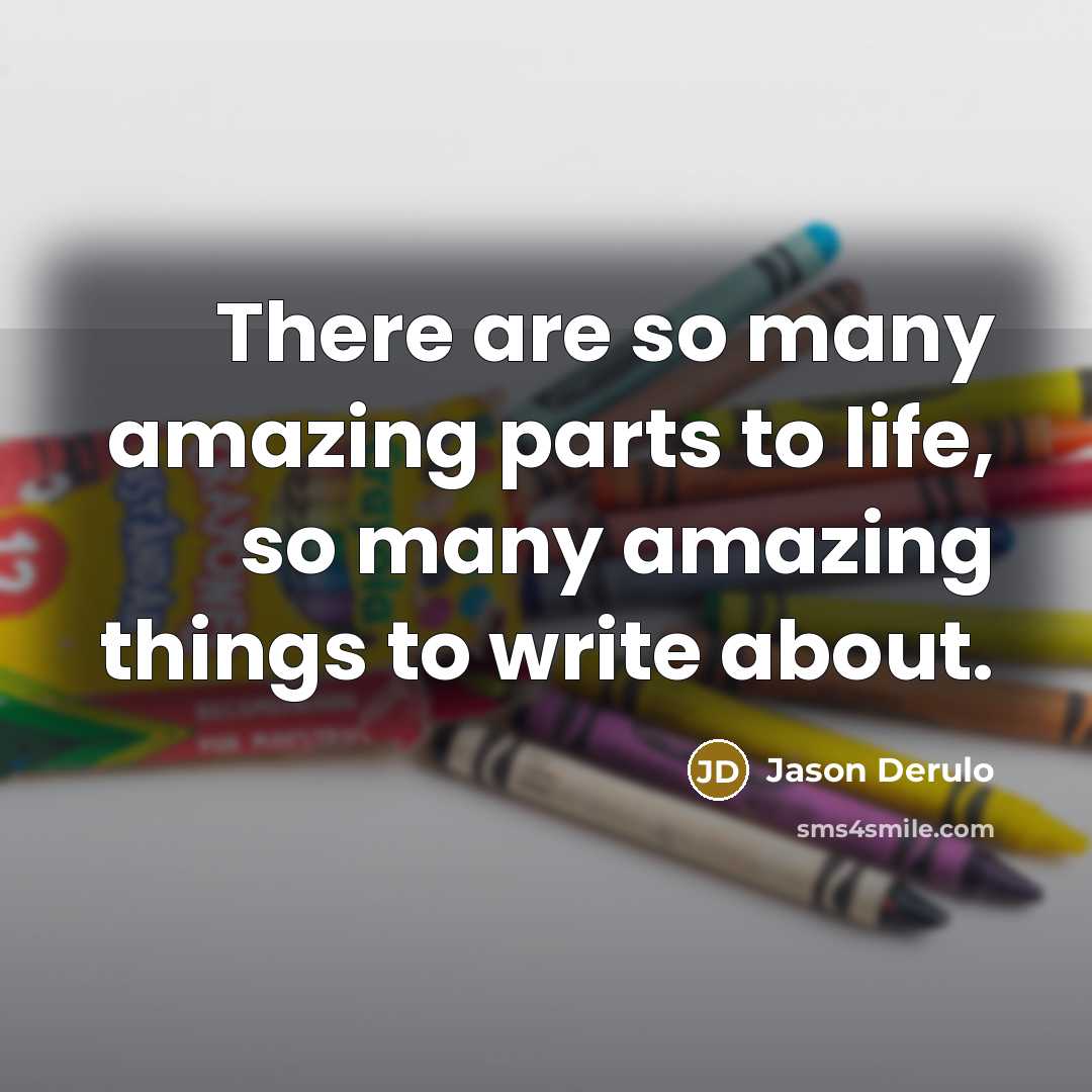 “There are so many amazing parts to life, so many…” quote by Jason Derulo