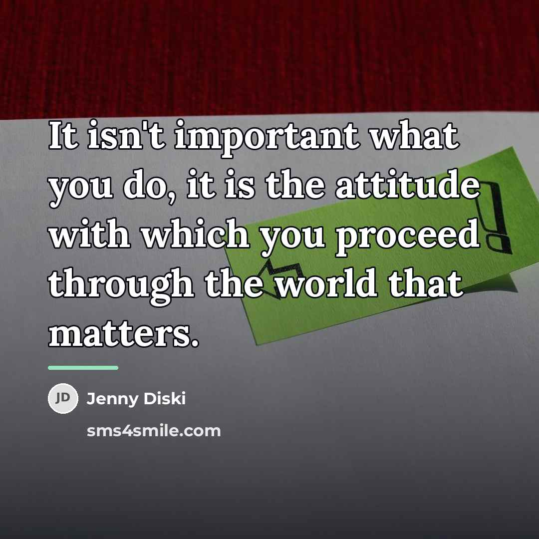 “It isn't important what you do, it is the attitude…” quote by Jenny Diski