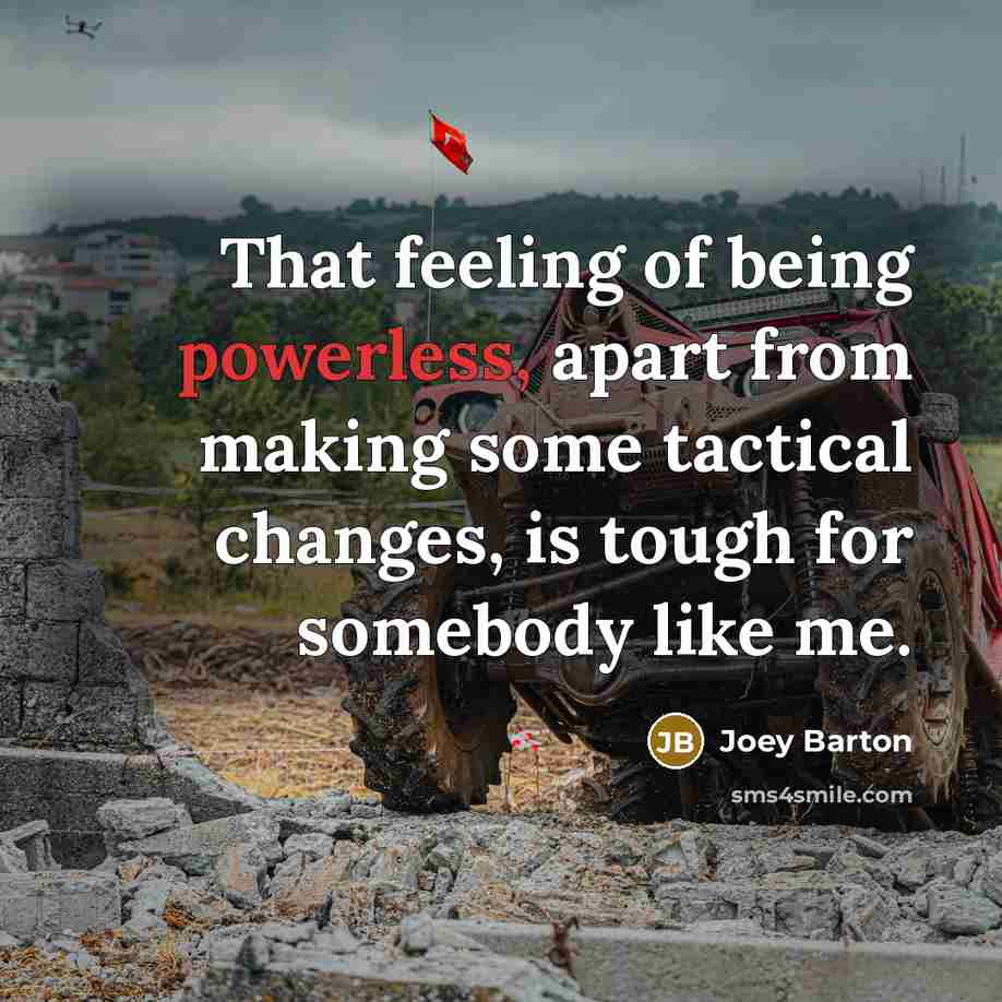 “That feeling of being powerless, apart from making some tactical…” quote by Joey Barton