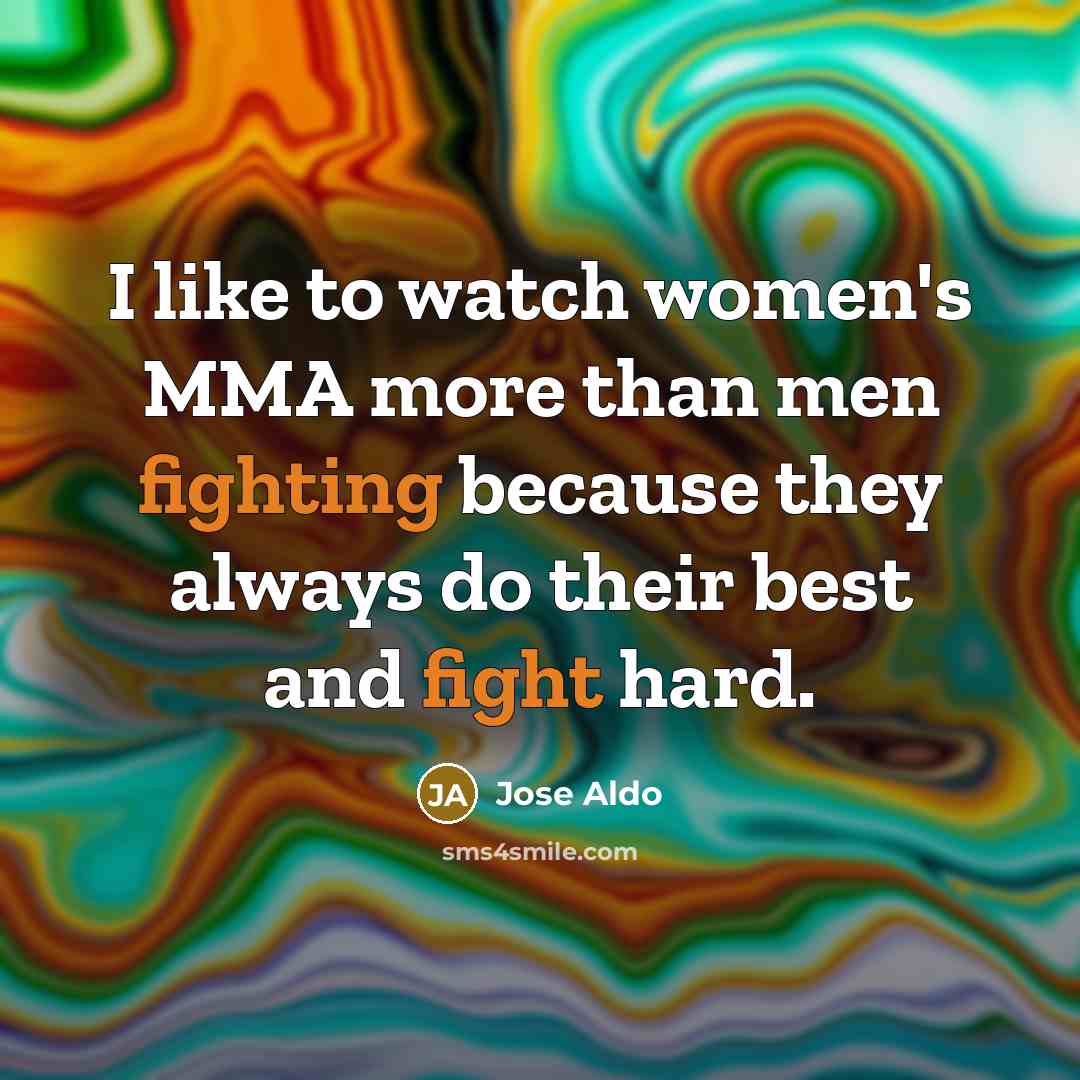 “I like to watch women's MMA more than men fighting…” quote by Jose Aldo