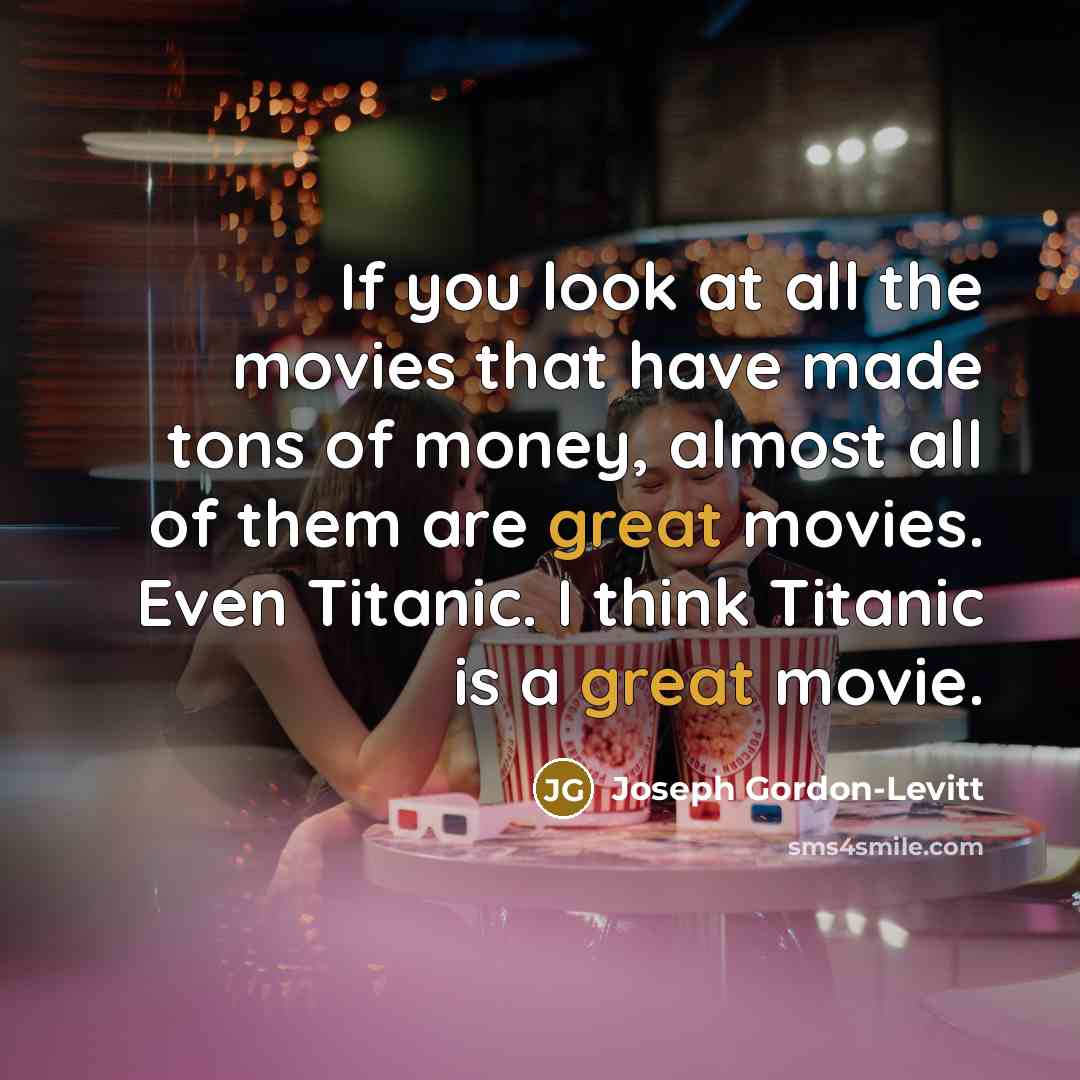 “If you look at all the movies that have made…” quote by Joseph Gordon-Levitt