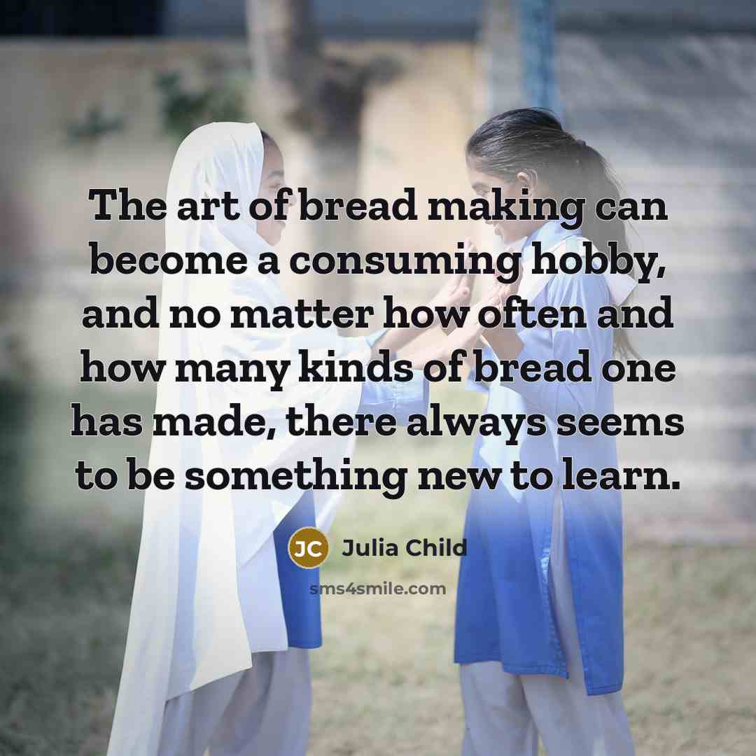 “The art of bread making can become a consuming hobby,…” quote by Julia Child