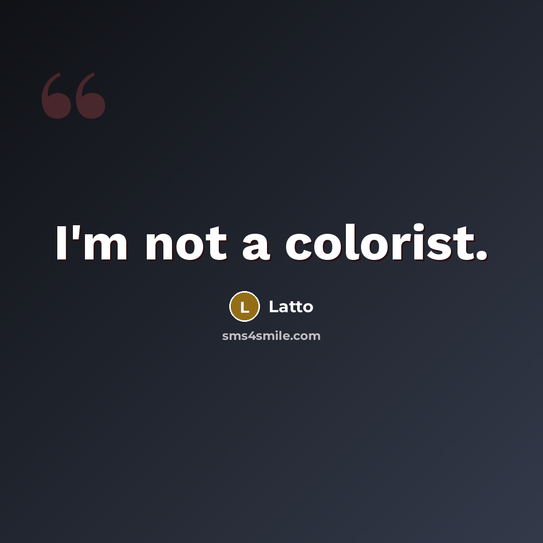 “I'm not a colorist.” quote by Latto