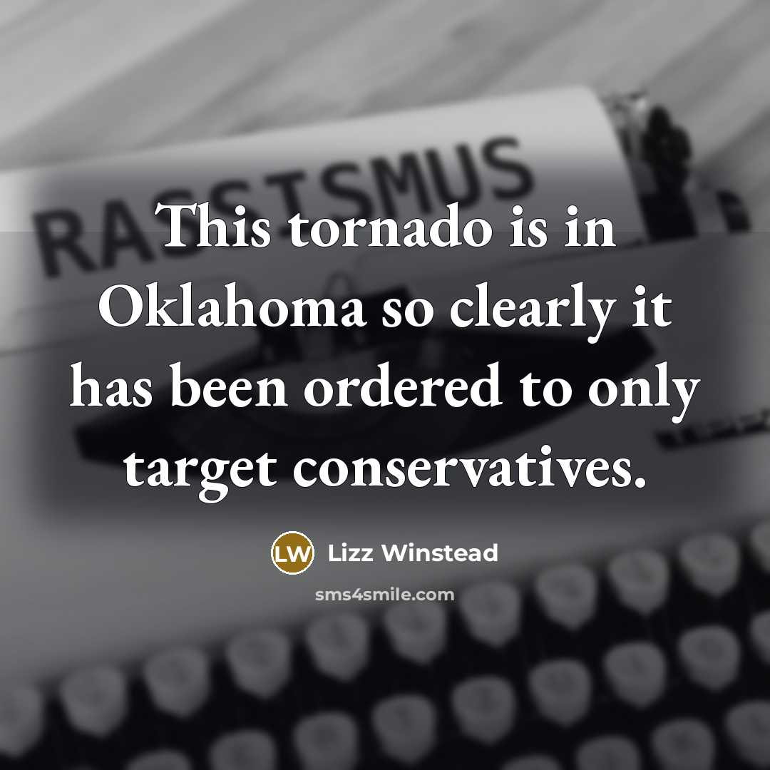 “This tornado is in Oklahoma so clearly it has been…” quote by Lizz Winstead