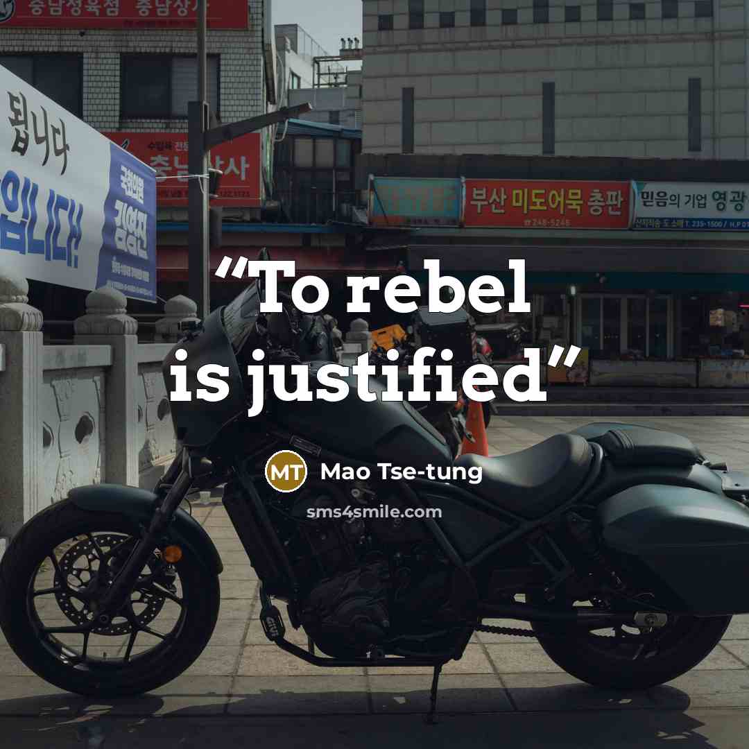 “To rebel is justified” quote by Mao Tse-tung