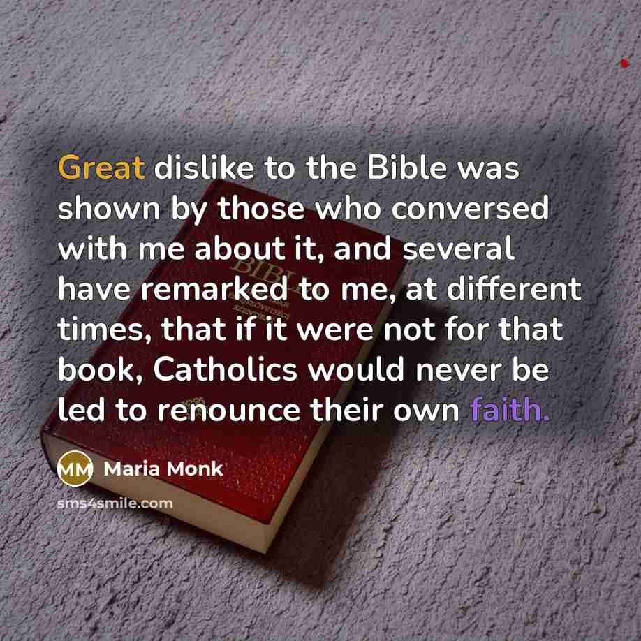 “Great dislike to the Bible was shown by those who…” quote by Maria Monk