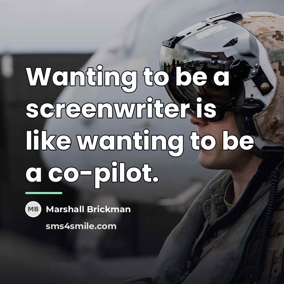 “Wanting to be a screenwriter is like wanting to be…” quote by Marshall Brickman