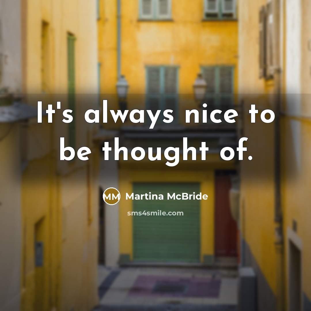 “It's always nice to be thought of.…” quote by Martina McBride