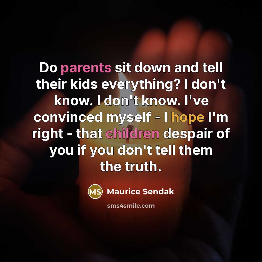 “Do parents sit down and tell their kids everything? I…” quote by Maurice Sendak