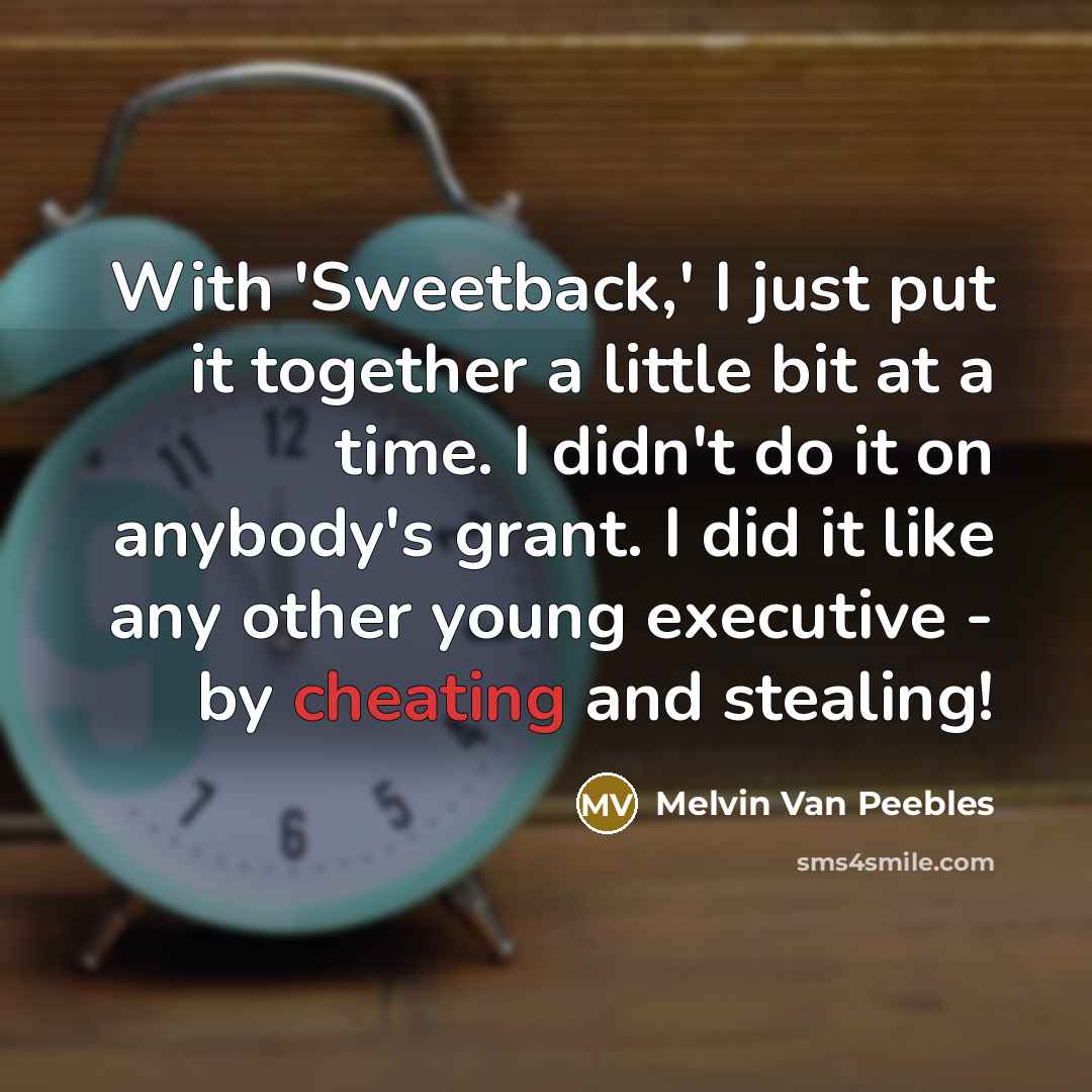 “With 'Sweetback,' I just put it together a little bit…” quote by Melvin Van Peebles